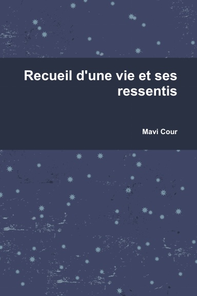 Recueil d'une vie et ses ressentis
