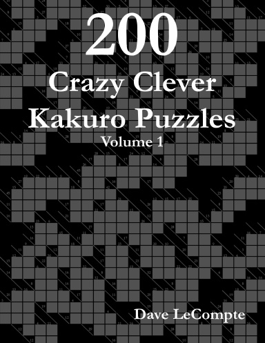 200 Crazy Clever Kakuro Puzzles - Volume 1