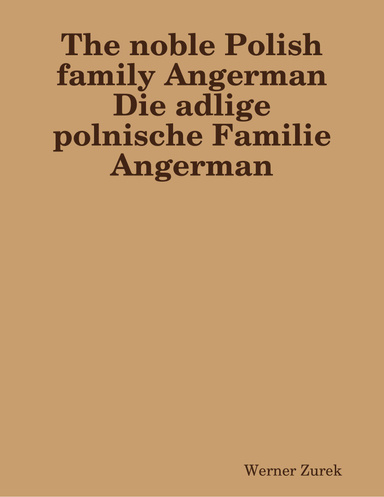 The noble Polish family Angerman  Die adlige polnische Familie Angerman