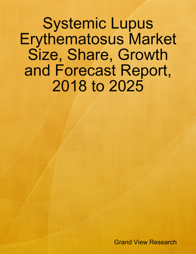 Systemic Lupus Erythematosus Market Size, Share, Growth and Forecast Report, 2018 to 2025