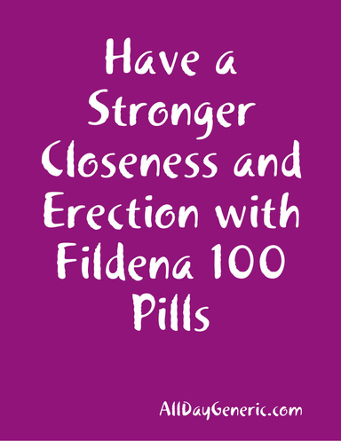 Have a Stronger Closeness and Erection with Fildena 100 Pills