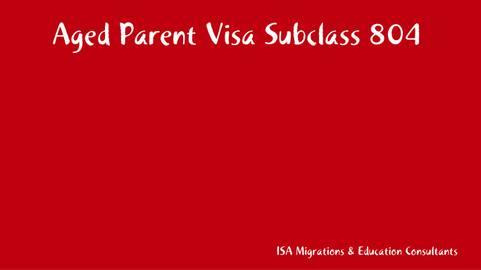 Aged Parent Visa Subclass 804