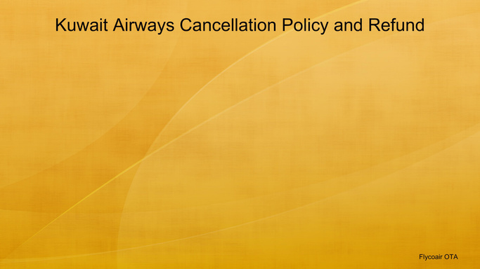 Kuwait Airways Cancellation Policy and Refund