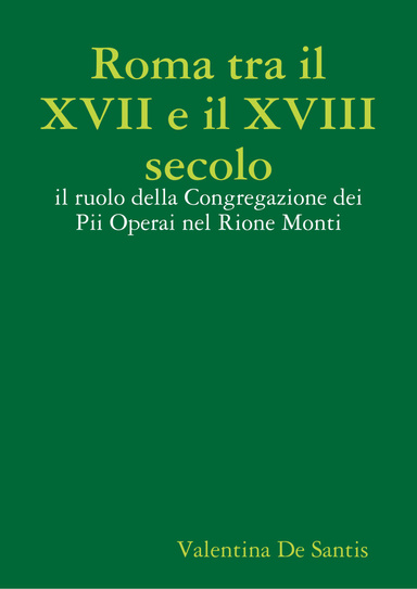 Roma tra il XVII e il XVIII secolo: il ruolo della Congregazione dei Pii Operai nel Rione Monti