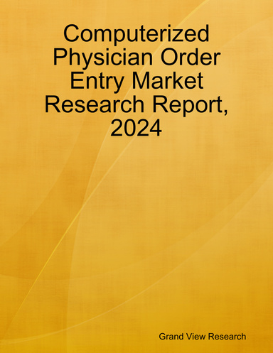 Computerized Physician Order Entry Market Research Report, 2024