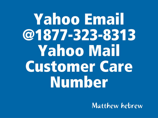 Yahoo Email @1877-323-8313 Yahoo Mail Customer Care Number