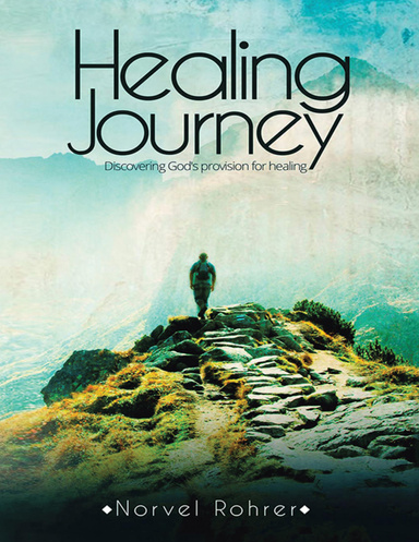 Healing Journey: Discovering God's Provision for Healing