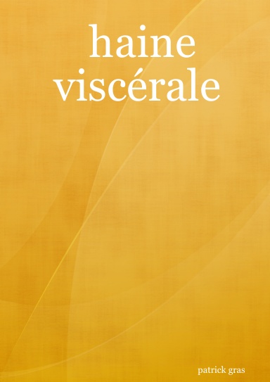 haine viscérale