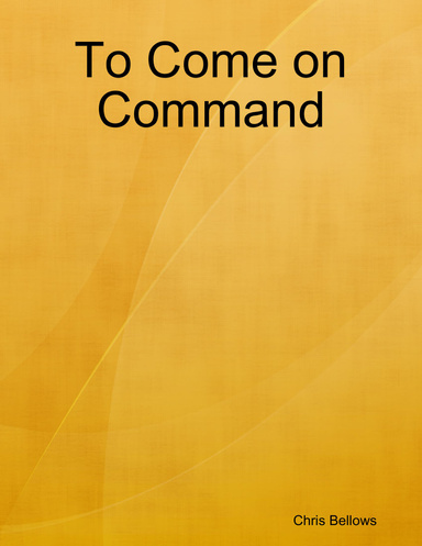 To Come on Command