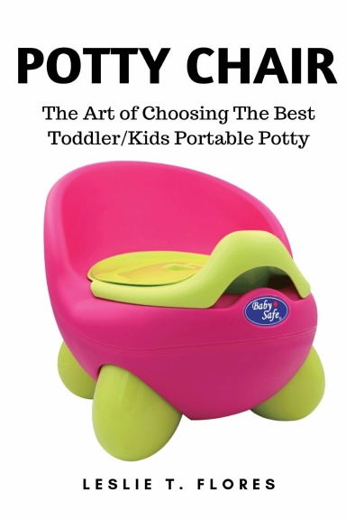 Potty Chair The Art Of Choosing The Best Toddler Kids Portable Potty