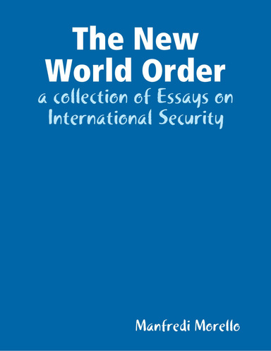 The New World Order: a collection of Essays on International Security