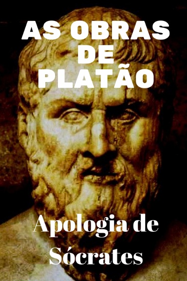 As Obras de Platão: Apologia de Sócrates