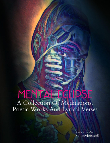 Mental Eclipse: A Collection of Meditations, Poetic Works, and Lyrical Verses