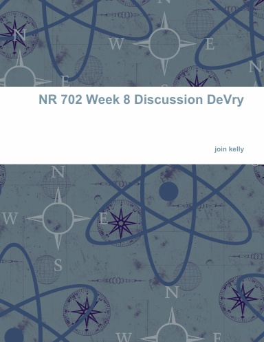 NR 702 Week 8 Discussion DeVry
