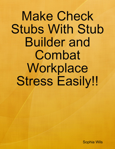 Make Check Stubs With Stub Builder and Combat Workplace Stress Easily!!