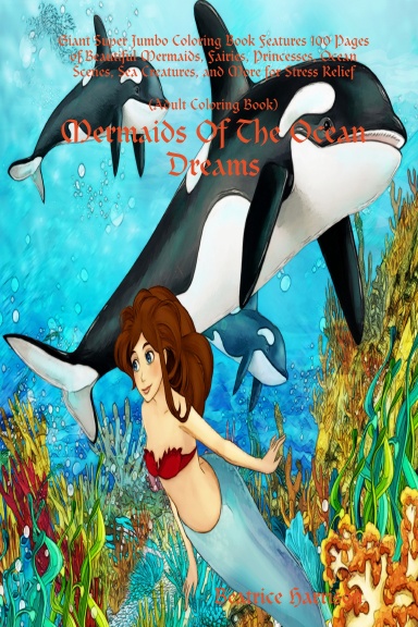 Download Mermaids Of The Ocean Dreams Giant Super Jumbo Coloring Book Features 100 Pages Of Beautiful Mermaids