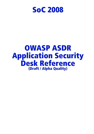 OWASP ASDR Application Security Desk Reference - SoC2008 (Alpha)
