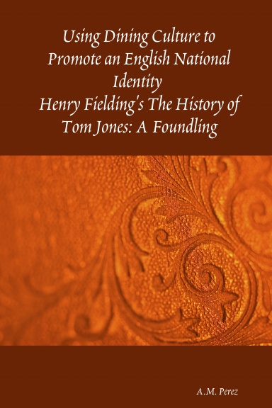 Using Dining Culture to Promote an English National Idenity in Henry Fielding's The History of Tom Jones: A Foundling
