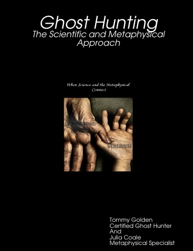Ghost Hunting: The Scientific and Metaphysical Approach