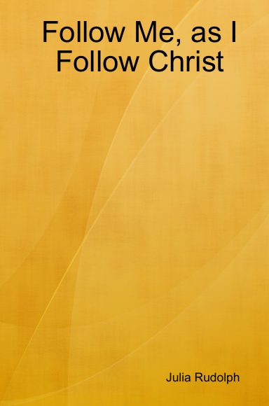 Follow Me, as I Follow Christ