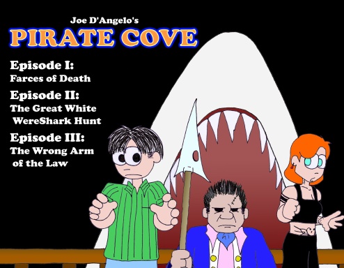 Pirate Cove - Episodes 1, 2 & 3 (Farces of Death, The Great White WereShark Hunt, & The Wrong Arm of the Law)
