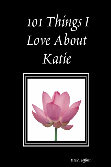 101 Things I Love About Katie