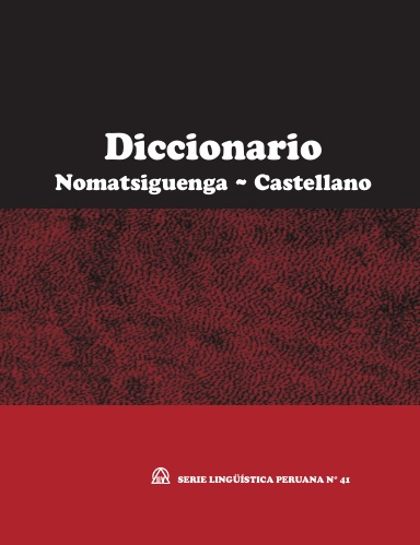 Diccionario Nomatsiguenga ~ Castellano (SLP N° 41)