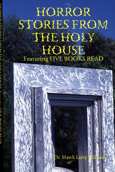 HORROR STORIES FROM THE HOLY HOUSE: Featuring FIVE BOOKS READ