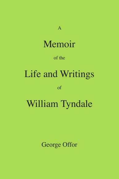 A Memoir of the Life and Writings of William Tyndale