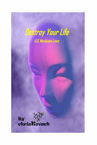 Destroy Your life: U.S Marijuana Laws
