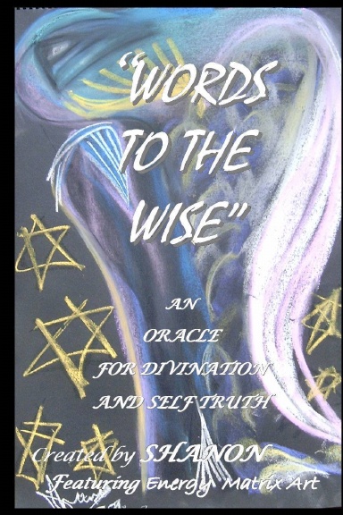 "WORDS TO THE WISE"  An Oracle for Divination and Self Truth