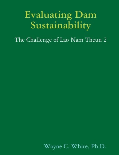 Evaluating Dam Sustainability: The Challenge of Lao Nam Theun 2