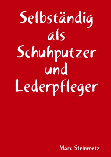 Selbständig als Schuhputzer und Lederpfleger