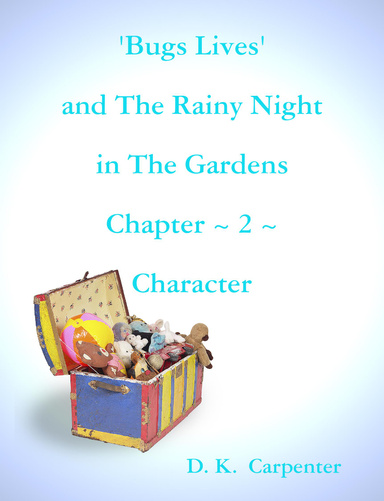 'Bugs Lives' and The Rainy Night in The Gardens Chapter ~ 2 ~ Character