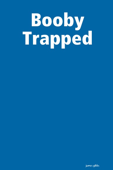 Booby Trapped