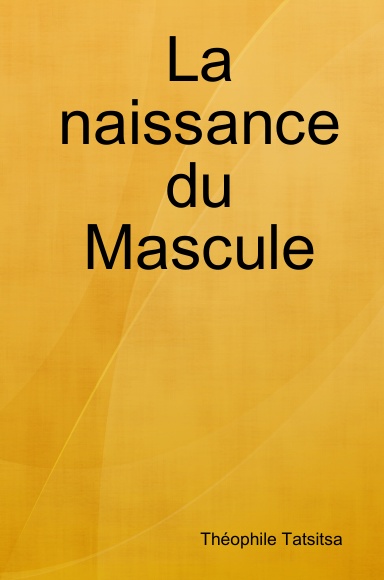 La naissance du Mascule