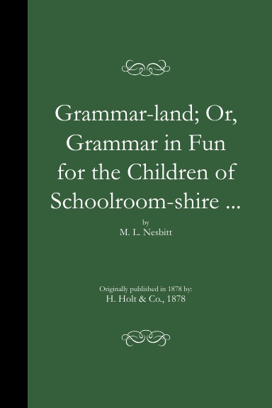 Grammar-land; Or, Grammar in Fun for the Children of Schoolroom-shire ... (PB)