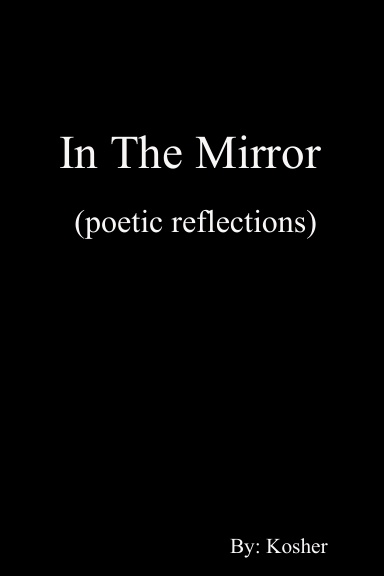 In The Mirror (poetic reflections)