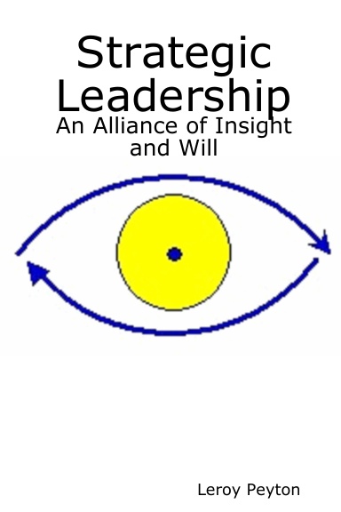 Strategic Leadership: An Alliance of Insight and Will