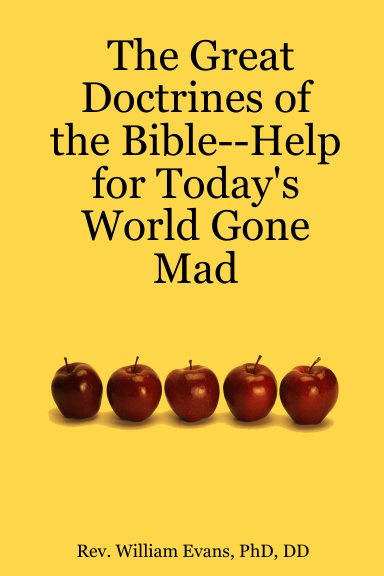 The Great Doctrines of the Bible--Help for Today's World Gone Mad