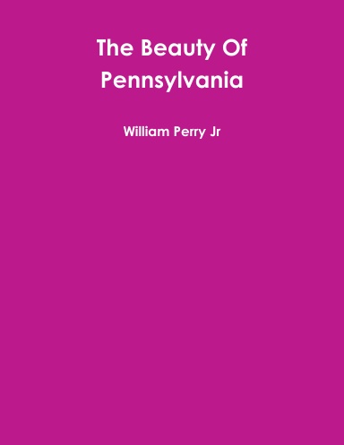 The Beauty Of Pennsylvania
