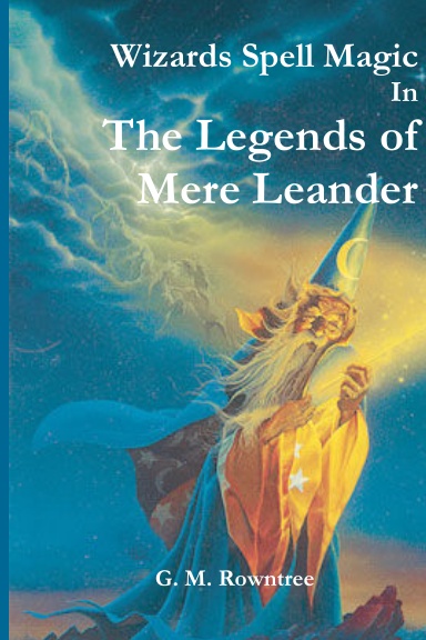 Wizards Spell Magic In The Legends of Mere Leander -Hard Cover