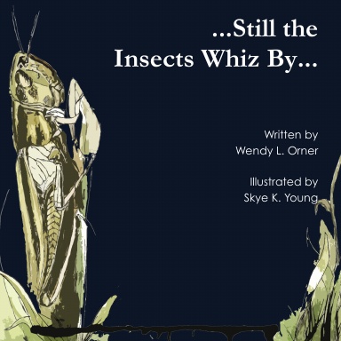 ...Still the Insects Whiz By...