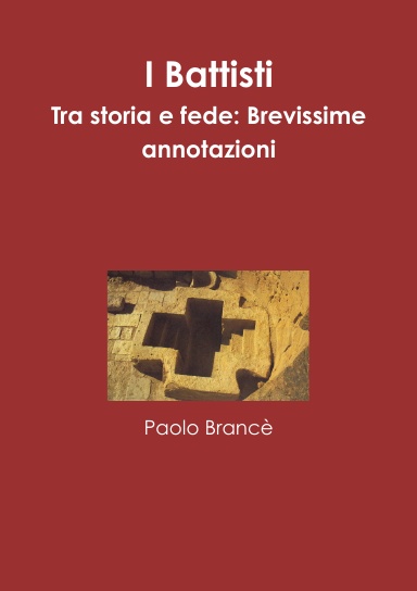 I Battisti - Tra storia e fede: Brevissime annotazioni