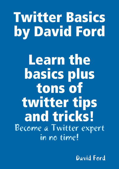 Twitter Basics by David Ford