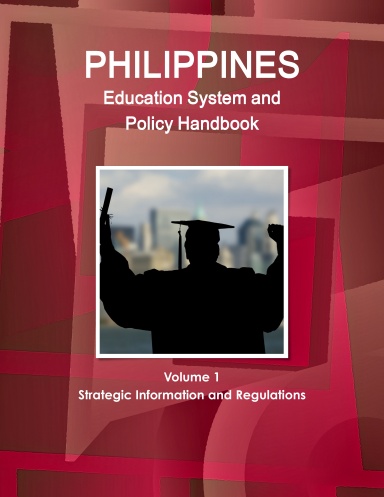 Philippines Education System and Policy Handbook Volume 1 Strategic Information and Regulations