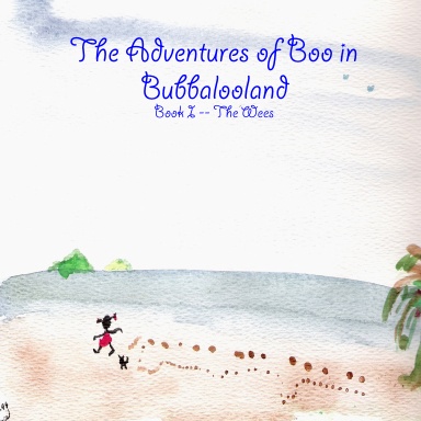 The Adventures of Boo in Bubbalooland - Book I -- The Wees