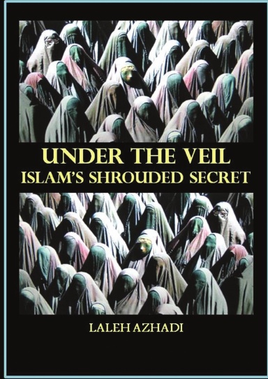Under the Veil: Islam's Shrouded Secret