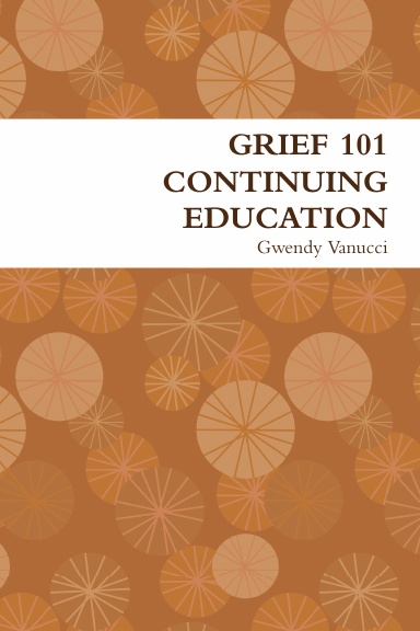 GRIEF 101 CONTINUING EDUCATION