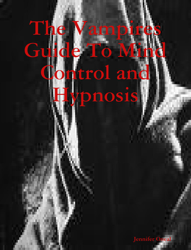 The Vampires Guide To Mind Control and Hypnosis